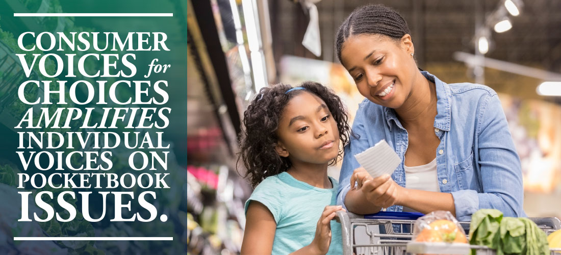 Consumer Voices for Choices amplifies individual voices on pocketbook issues.